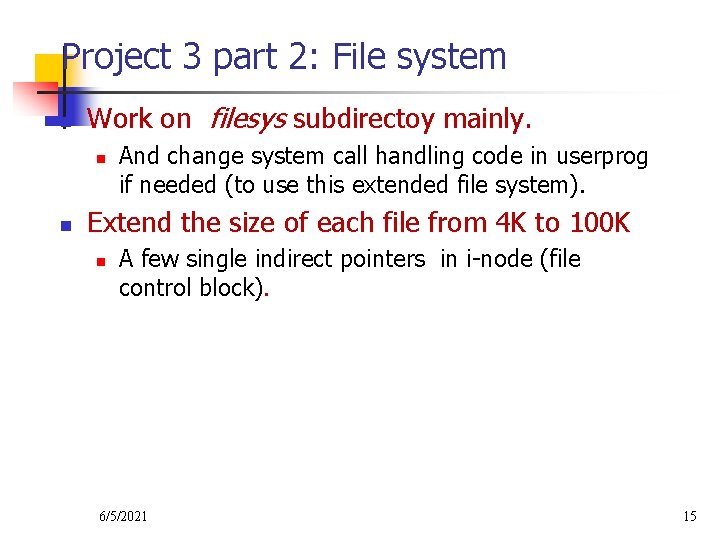 Project 3 part 2: File system n Work on filesys subdirectoy mainly. n n