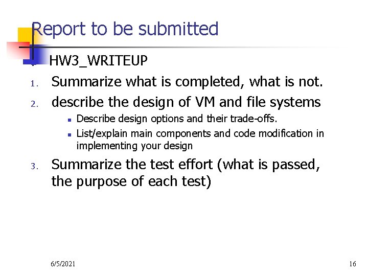 Report to be submitted n 1. 2. HW 3_WRITEUP Summarize what is completed, what