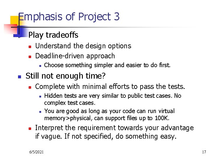 Emphasis of Project 3 n Play tradeoffs n n Understand the design options Deadline-driven