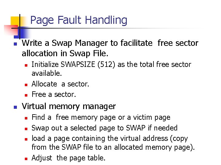 Page Fault Handling n Write a Swap Manager to facilitate free sector allocation in