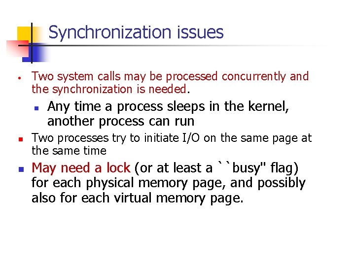 Synchronization issues • Two system calls may be processed concurrently and the synchronization is