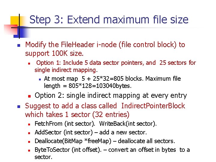 Step 3: Extend maximum file size n Modify the File. Header i-node (file control
