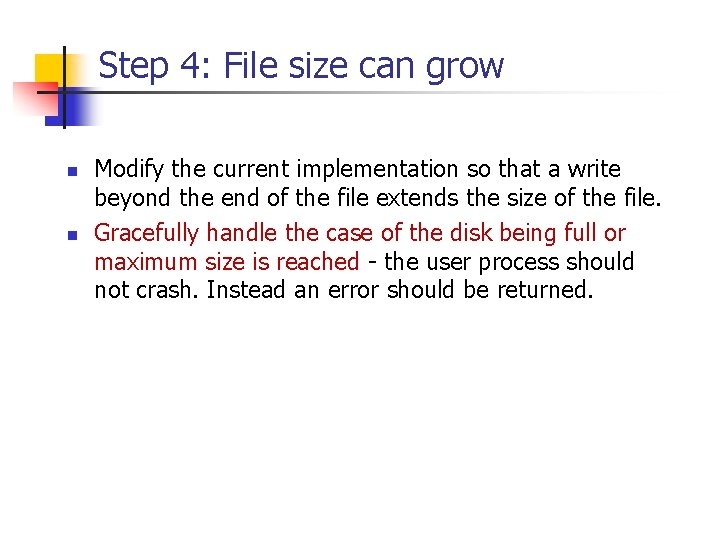 Step 4: File size can grow n n Modify the current implementation so that