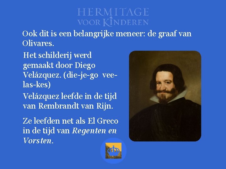 Ook dit is een belangrijke meneer: de graaf van Olivares. Het schilderij werd gemaakt