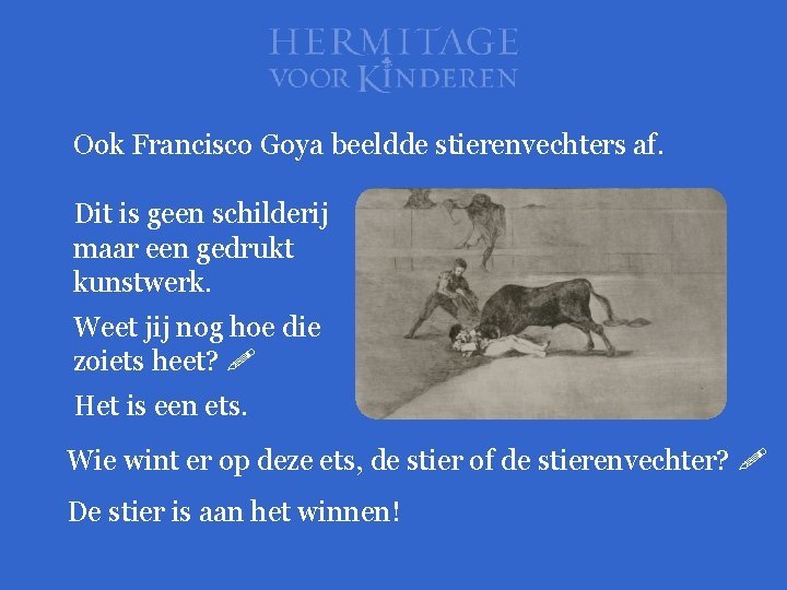 Ook Francisco Goya beeldde stierenvechters af. Dit is geen schilderij maar een gedrukt kunstwerk.