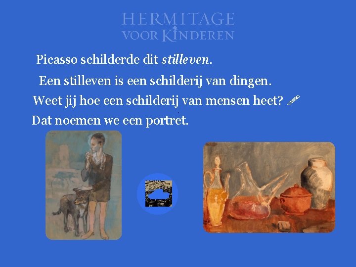 Picasso schilderde dit stilleven. Een stilleven is een schilderij van dingen. Weet jij hoe