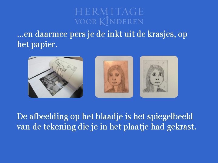 . . . en daarmee pers je de inkt uit de krasjes, op het