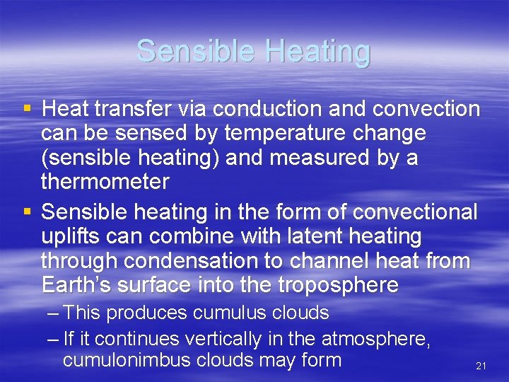 Sensible Heating § Heat transfer via conduction and convection can be sensed by temperature