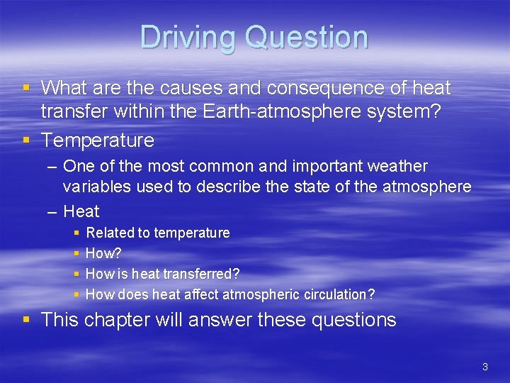 Driving Question § What are the causes and consequence of heat transfer within the