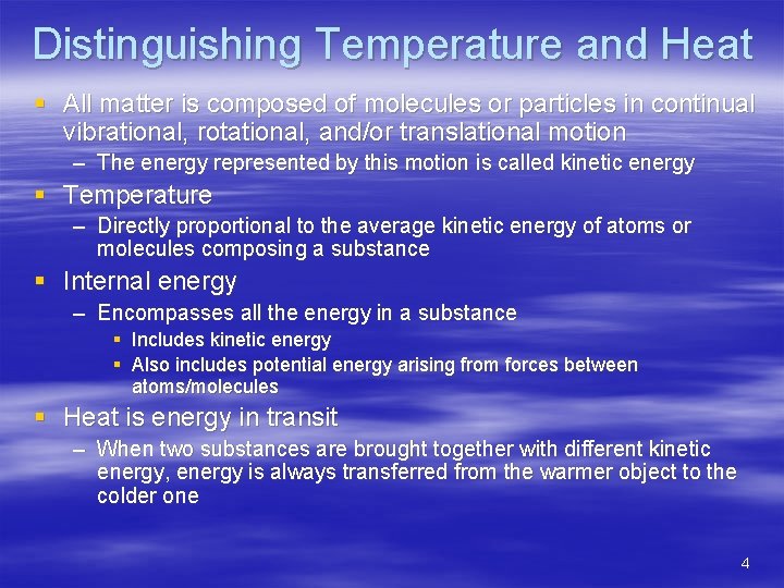 Distinguishing Temperature and Heat § All matter is composed of molecules or particles in