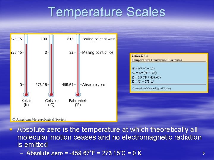 Temperature Scales § Absolute zero is the temperature at which theoretically all molecular motion