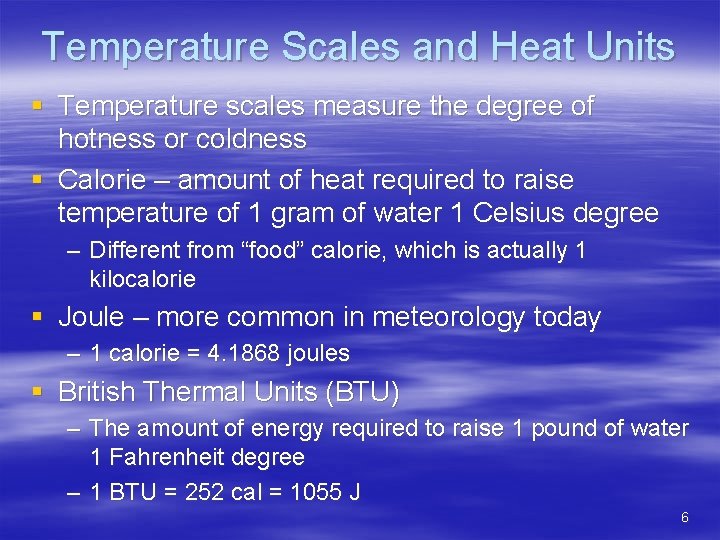 Temperature Scales and Heat Units § Temperature scales measure the degree of hotness or