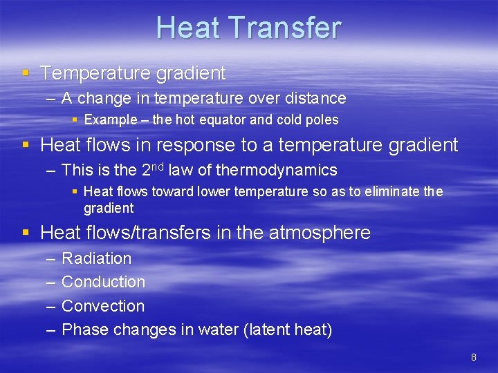 Heat Transfer § Temperature gradient – A change in temperature over distance § Example