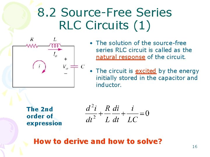 8. 2 Source-Free Series RLC Circuits (1) • The solution of the source-free series