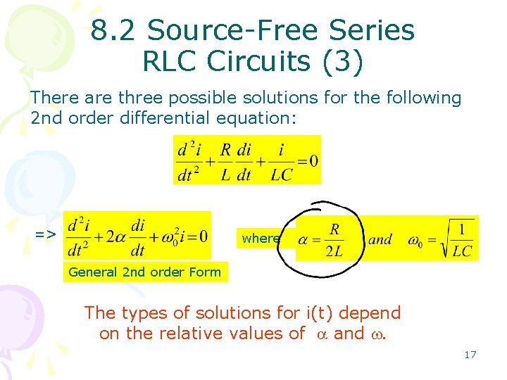 8. 2 Source-Free Series RLC Circuits (3) There are three possible solutions for the