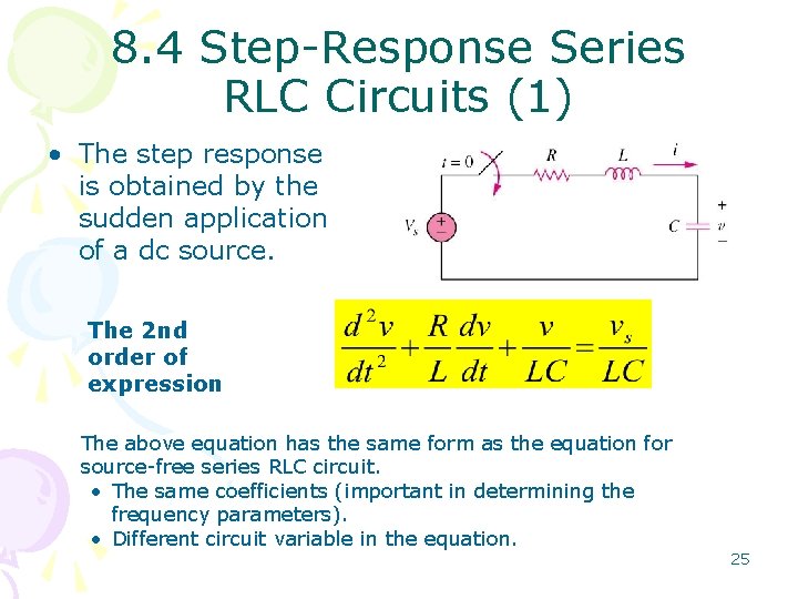 8. 4 Step-Response Series RLC Circuits (1) • The step response is obtained by