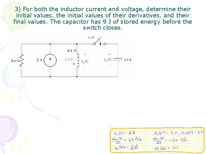 3) For both the inductor current and voltage, determine their initial values, the initial