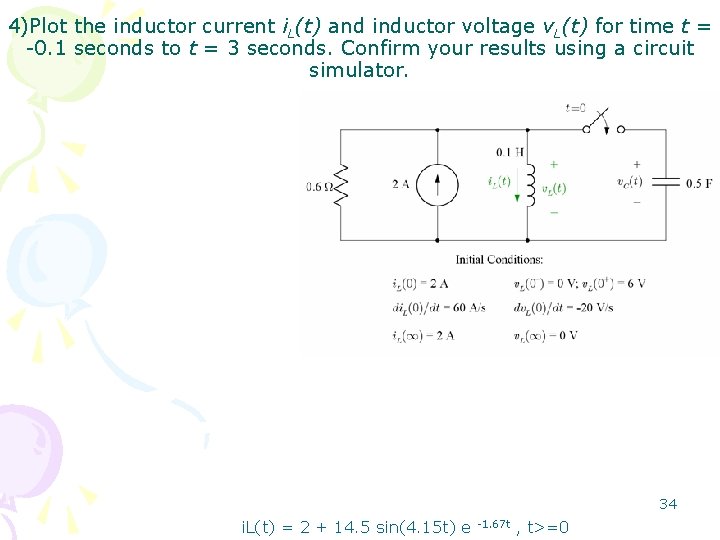 4)Plot the inductor current i. L(t) and inductor voltage v. L(t) for time t