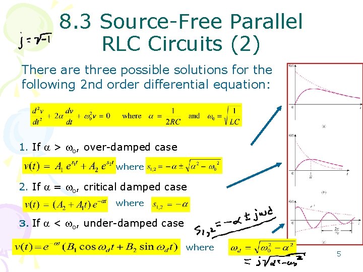 8. 3 Source-Free Parallel RLC Circuits (2) There are three possible solutions for the