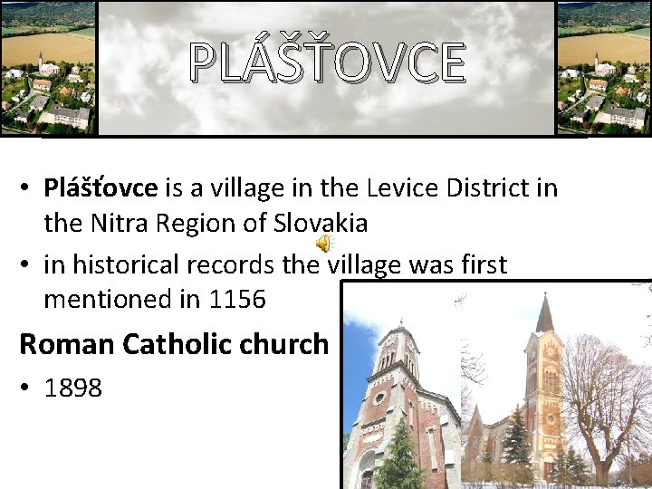 PLÁŠŤOVCE • Plášťovce is a village in the Levice District in the Nitra Region
