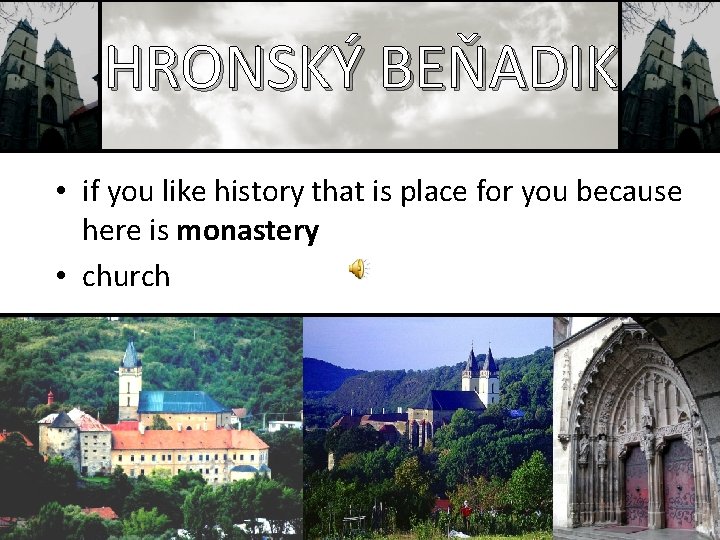 HRONSKÝ BEŇADIK • if you like history that is place for you because here