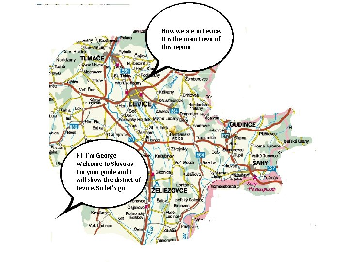 Now we are in Levice. It is the main town of this region. Hi!