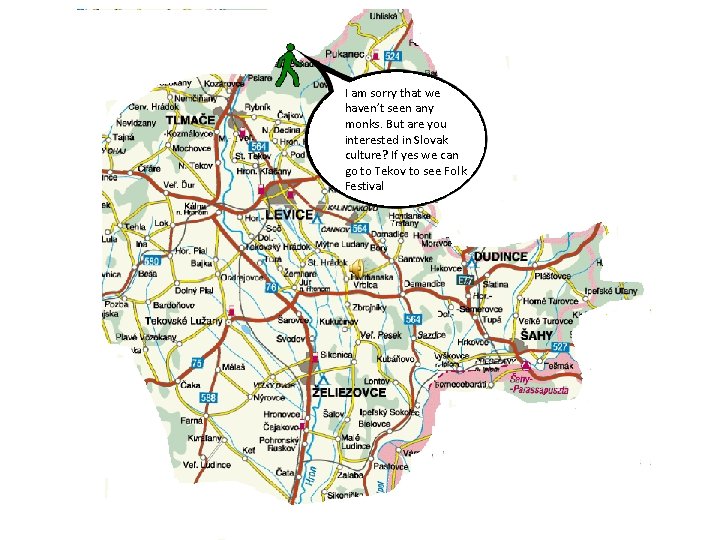 I am sorry that we haven’t seen any monks. But are you interested in