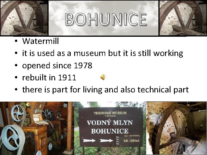 BOHUNICE • • • Watermill it is used as a museum but it is