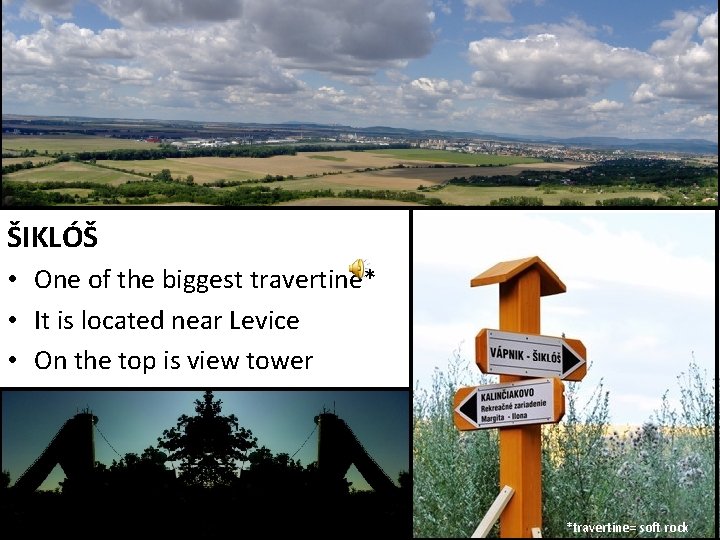 ŠIKLÓŠ • One of the biggest travertine* • It is located near Levice •