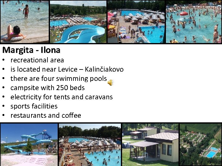 Margita - Ilona • • recreational area is located near Levice – Kalinčiakovo there