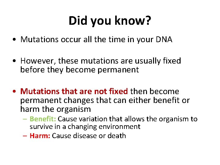 Did you know? • Mutations occur all the time in your DNA • However,