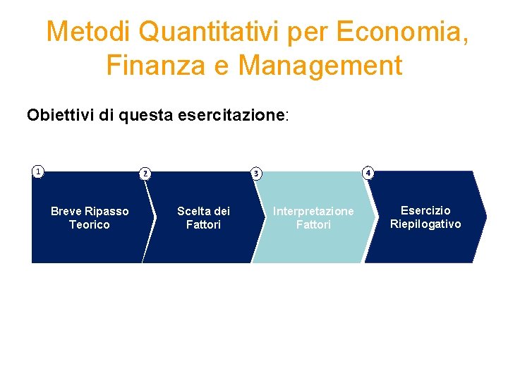 Metodi Quantitativi per Economia, Finanza e Management Obiettivi di questa esercitazione: 1 Breve Ripasso