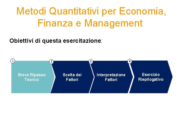 Metodi Quantitativi per Economia, Finanza e Management Obiettivi di questa esercitazione: 1 Breve Ripasso