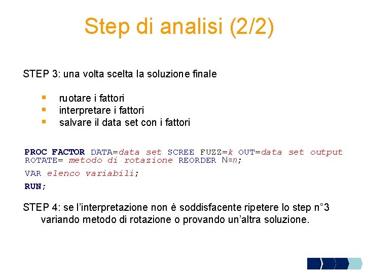 Step di analisi (2/2) STEP 3: una volta scelta la soluzione finale § §