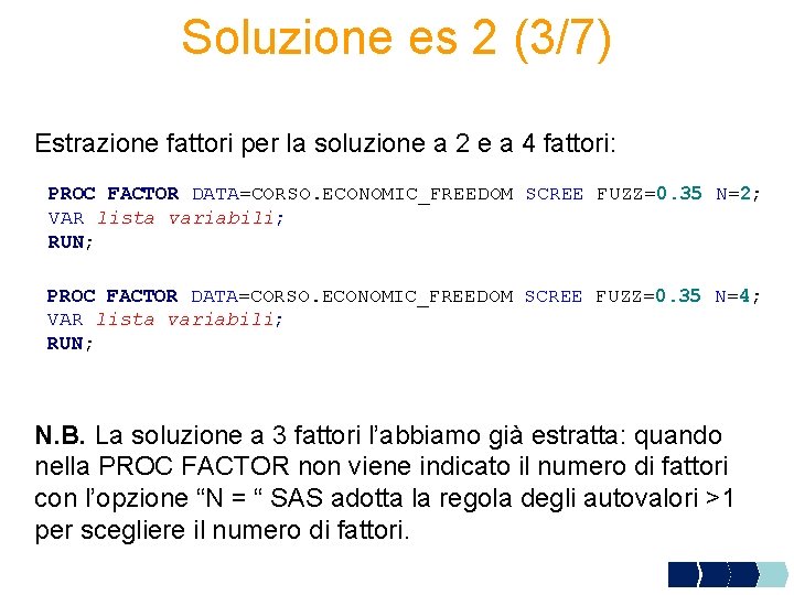 Soluzione es 2 (3/7) Estrazione fattori per la soluzione a 2 e a 4