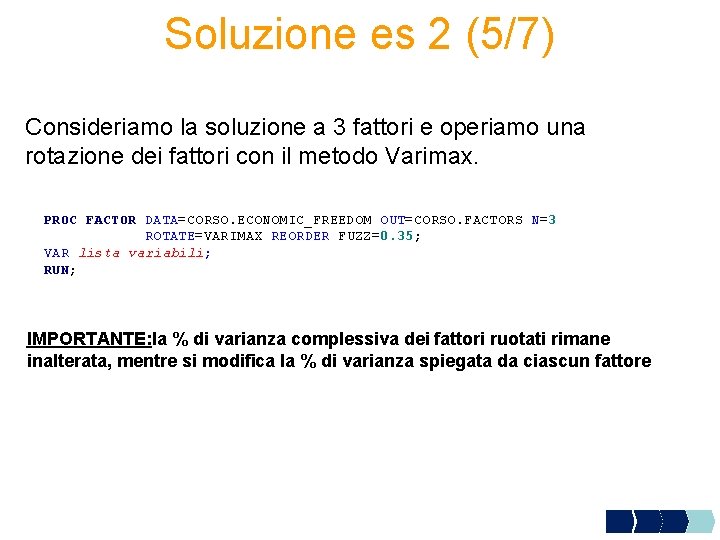 Soluzione es 2 (5/7) Consideriamo la soluzione a 3 fattori e operiamo una rotazione