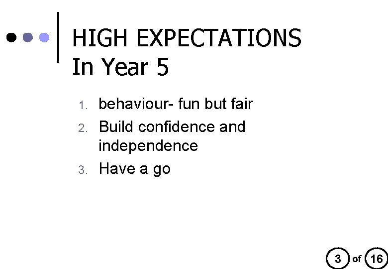 HIGH EXPECTATIONS In Year 5 1. 2. 3. behaviour- fun but fair Build confidence