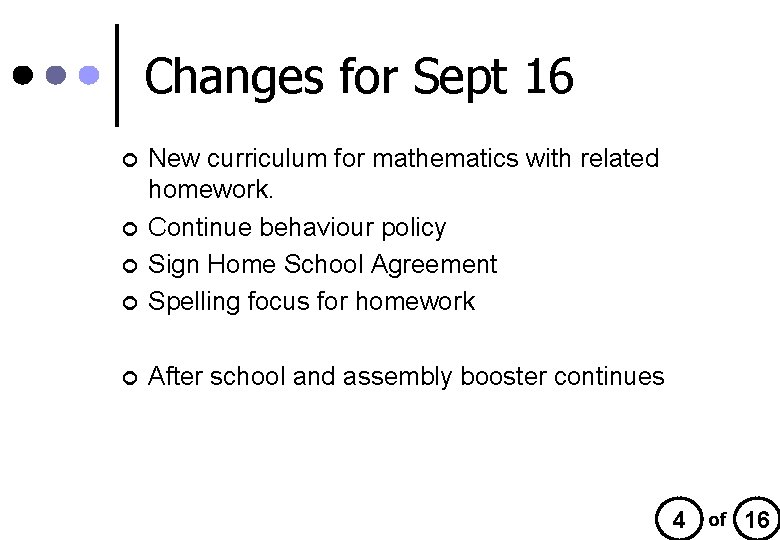 Changes for Sept 16 ¢ New curriculum for mathematics with related homework. Continue behaviour