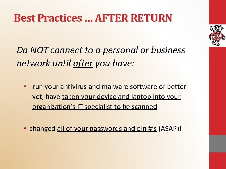 Best Practices … AFTER RETURN Do NOT connect to a personal or business network