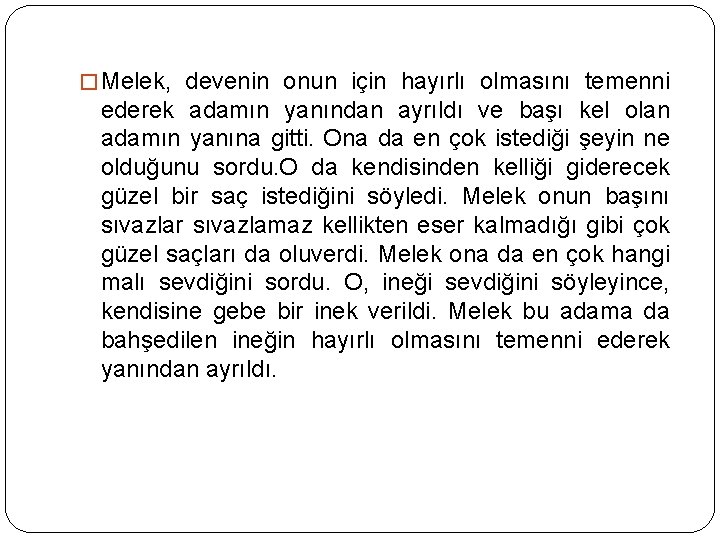 � Melek, devenin onun için hayırlı olmasını temenni ederek adamın yanından ayrıldı ve başı