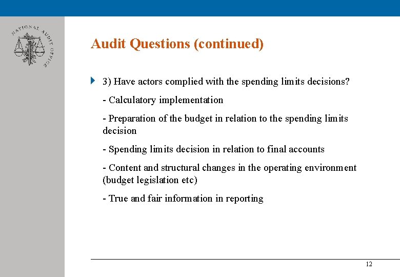 Audit Questions (continued) 3) Have actors complied with the spending limits decisions? - Calculatory