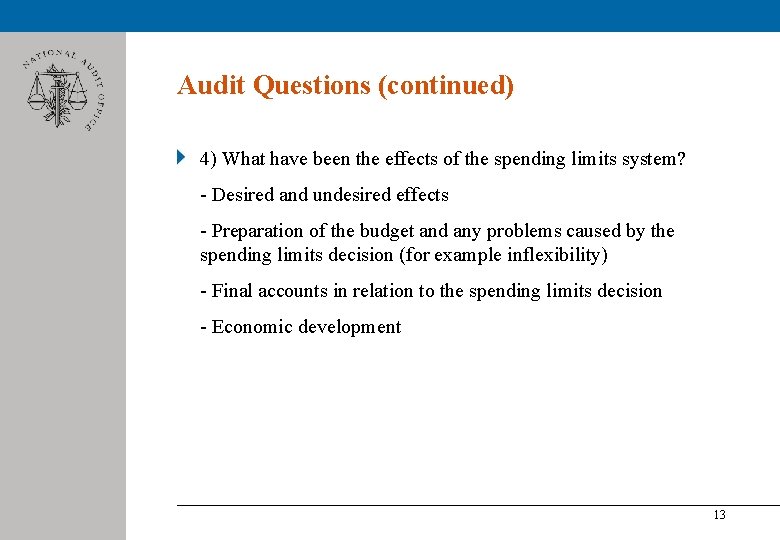 Audit Questions (continued) 4) What have been the effects of the spending limits system?