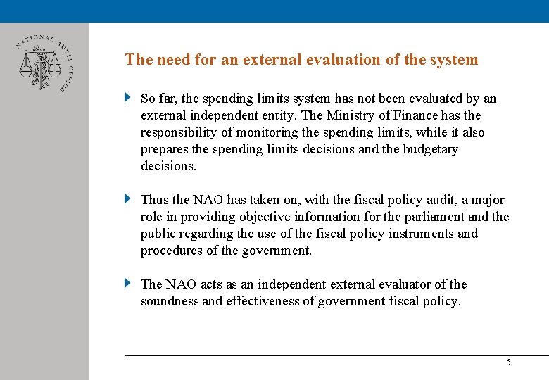 The need for an external evaluation of the system So far, the spending limits