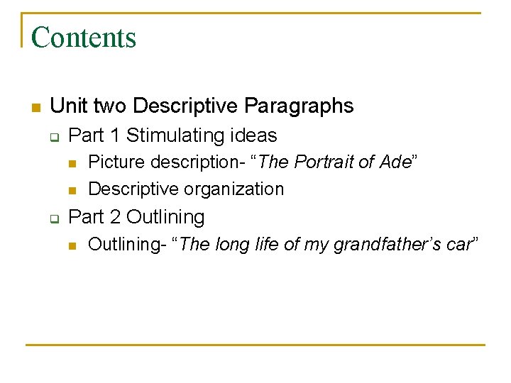 Contents n Unit two Descriptive Paragraphs q Part 1 Stimulating ideas n n q