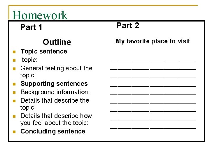 Homework Part 1 n n n n Part 2 Outline My favorite place to