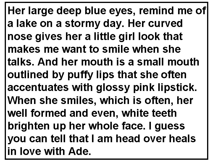 Her large deep blue eyes, remind me of a lake on a stormy day.