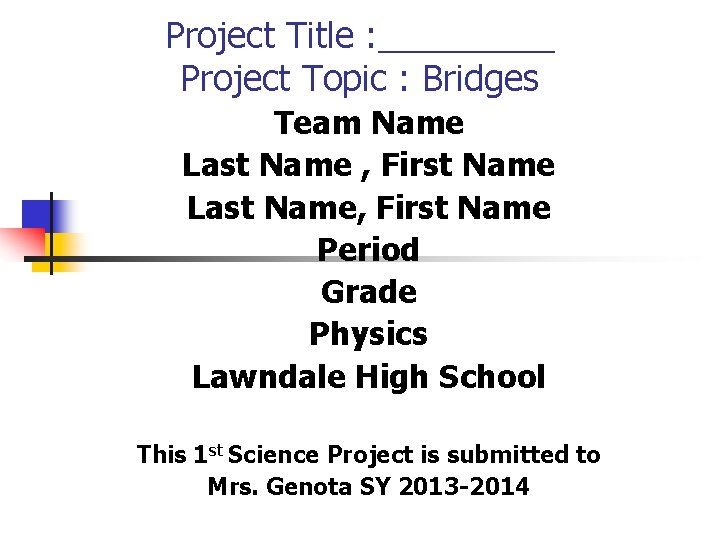 Project Title Project Topic Bridges Team Name Last