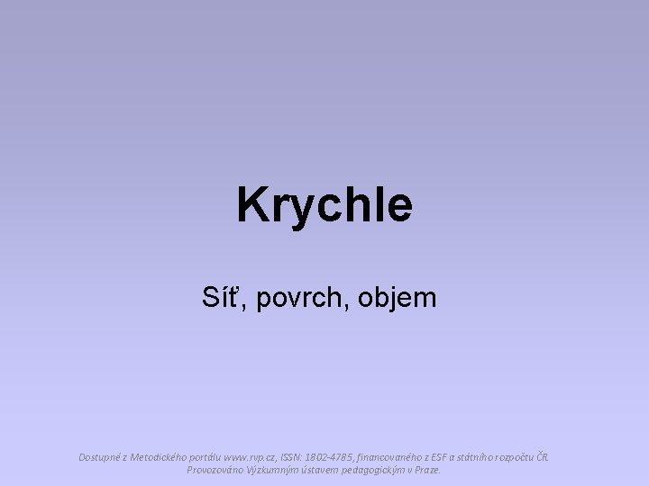Krychle Síť, povrch, objem Dostupné z Metodického portálu www. rvp. cz, ISSN: 1802 -4785,