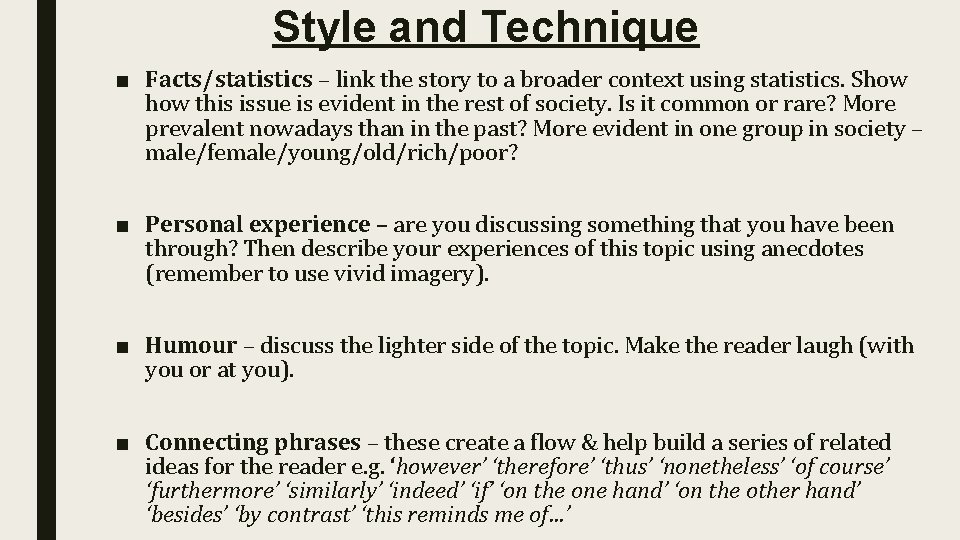 Style and Technique ■ Facts/statistics – link the story to a broader context using