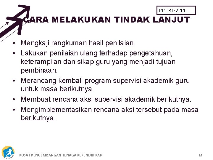 PPT-3 D 2. 14 CARA MELAKUKAN TINDAK LANJUT • Mengkaji rangkuman hasil penilaian. •